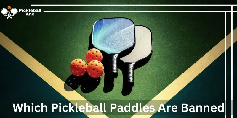 Which Pickleball Paddles Are Banned