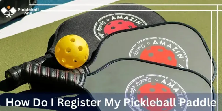 How Do I Register My Pickleball Paddle || Pickleball Ane