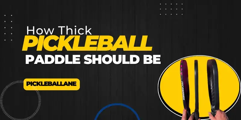 How Thick Pickleball Paddle Should Be